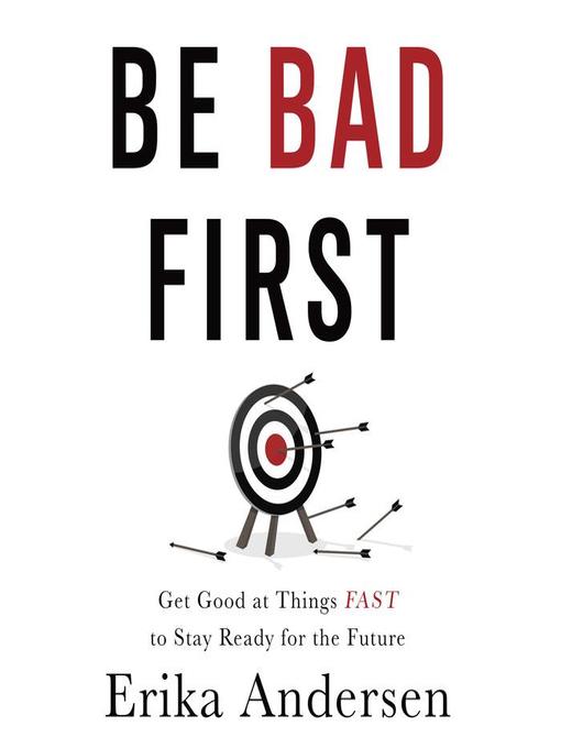 Title details for Be Bad First by Erika Andersen - Available